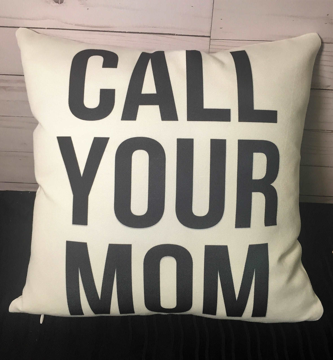 Call Your Mom - Burlap or White Canvas Pillow