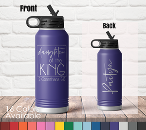 32 oz Daughter of the King- Corinthians 6 18 - Personalized Laser Engraved Insulated Double Wall Water Bottle