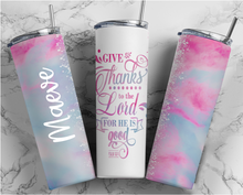Psalm 107:1 Give Thanks to the Lord For He is Good - 20oz or 30oz Skinny Tumbler - Pink and Blue Double Wall Stainless Steel  - NOT Epoxy