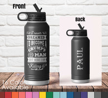 32 oz I Never Dreamed I'd Become a Grump Old Man, But Here I Am, Killin It - Personalized Laser Engraved Double Wall Water Bottle