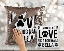 All You Need is Love and a Dog / Dogs Custom Sequin Pillow INCLUDES INSERT CUSHION - Personalized Dog Name Mermaid Pillow