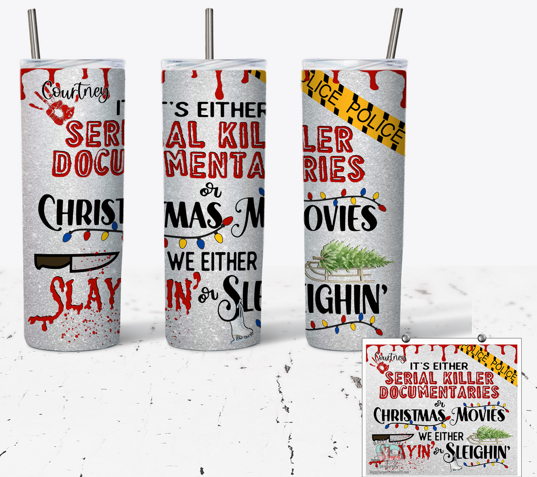 We're Either Slaying or Sleighing True Crime Christmas 20oz or 30oz Skinny Tumbler - NOT Epoxy