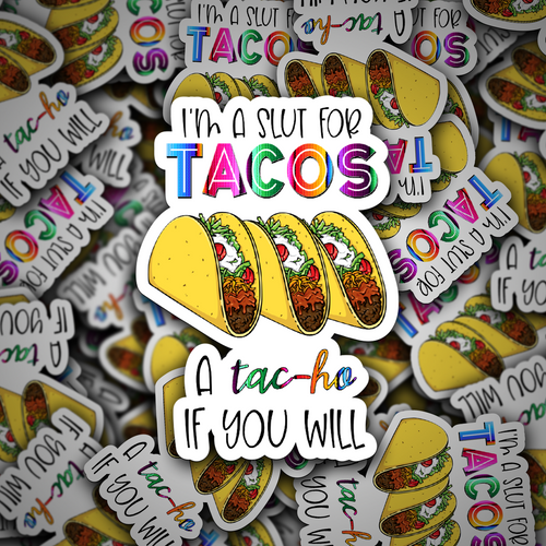 I'm a Slut for Tacos, a Tac-Ho if You Will - Truck Driver Thank You Sticker / Decal - FREE STANDARD SHIPPING